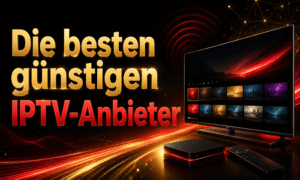 Beste günstige IPTV-Anbieter