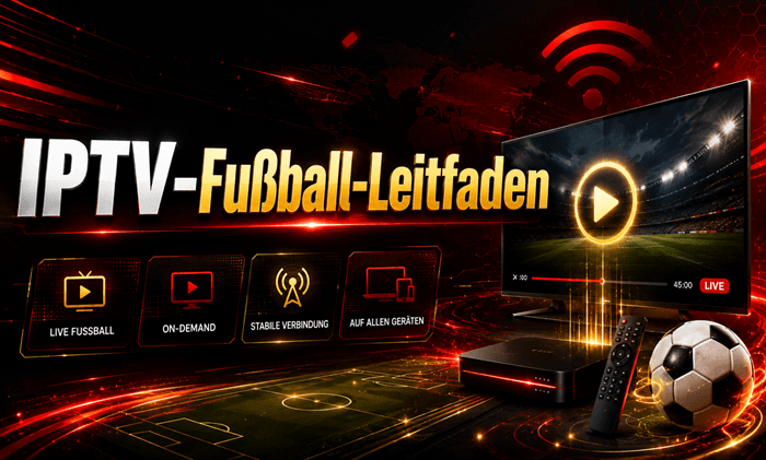 IPTV-Fußball-Leitfaden: So schauen Sie Live-Spiele in HD/4K (2026)
